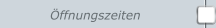 &Ouml;ffnungszeiten